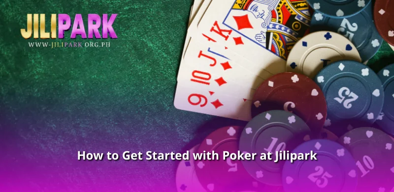 How to Get Started with Poker at Jilipark