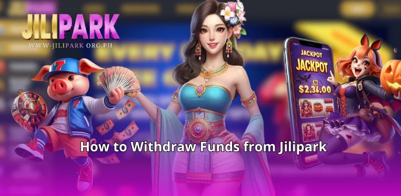 How to Withdraw Funds from Jilipark