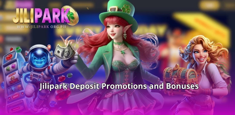 Jilipark Deposit Promotions and Bonuses