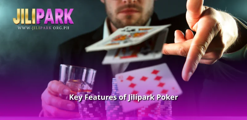 Key Features of Jilipark Poker